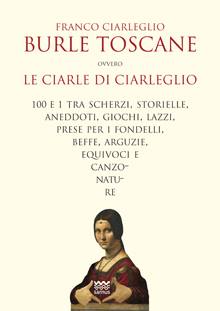 BURLE TOSCANE: le Ciarle del Ciarleglio.